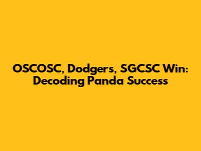 OSCOSC, Dodgers, SGCSC Win: Decoding Panda Success