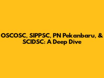 OSCOSC, SIPPSC, PN Pekanbaru, & SCIDSC: A Deep Dive