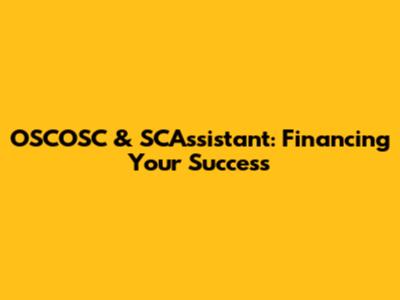 OSCOSC & SCAssistant: Financing Your Success