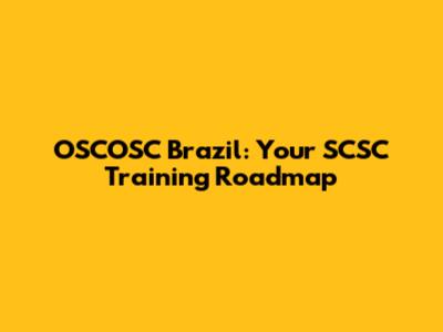 OSCOSC Brazil: Your SCSC Training Roadmap