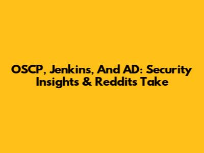 OSCP, Jenkins, And AD: Security Insights & Reddit's Take