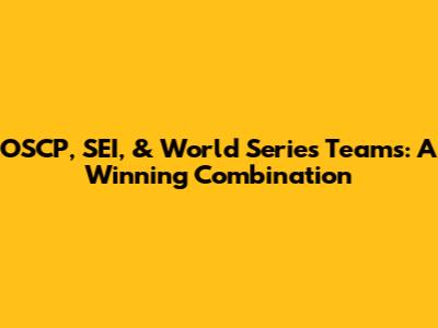 OSCP, SEI, & World Series Teams: A Winning Combination
