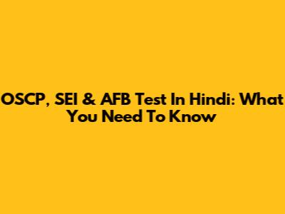 OSCP, SEI & AFB Test In Hindi: What You Need To Know