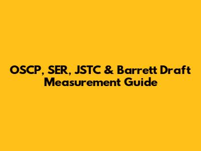 OSCP, SER, JSTC & Barrett Draft Measurement Guide