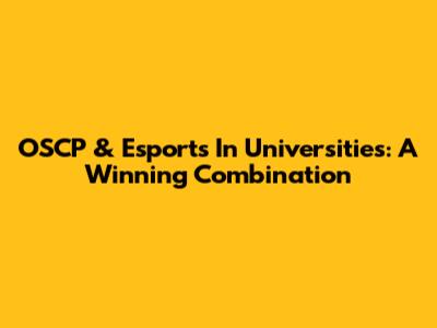 OSCP & Esports In Universities: A Winning Combination