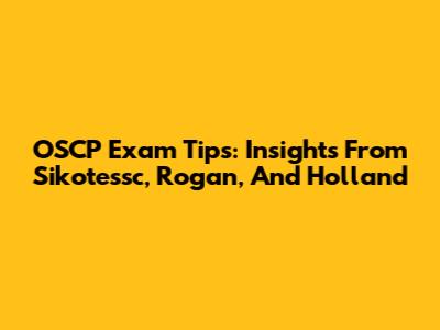 OSCP Exam Tips: Insights From Sikotessc, Rogan, And Holland
