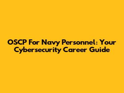 OSCP For Navy Personnel: Your Cybersecurity Career Guide