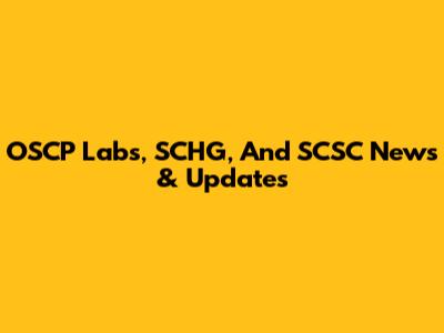 OSCP Labs, SCHG, And SCSC News & Updates