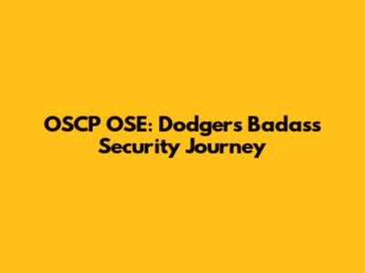 OSCP OSE: Dodgers' Badass Security Journey
