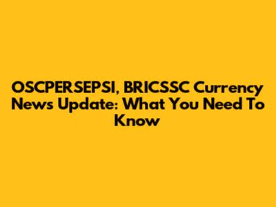 OSCPERSEPSI, BRICSSC Currency News Update: What You Need To Know