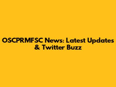 OSCPRMFSC News: Latest Updates & Twitter Buzz