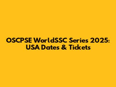 OSCPSE WorldSSC Series 2025: USA Dates & Tickets