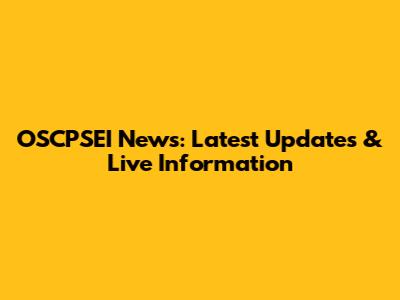 OSCPSEI News: Latest Updates & Live Information