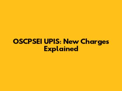 OSCPSEI UPIS: New Charges Explained