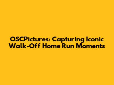 OSCPictures: Capturing Iconic Walk-Off Home Run Moments