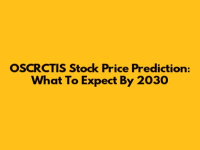 OSCRCTIS Stock Price Prediction: What To Expect By 2030