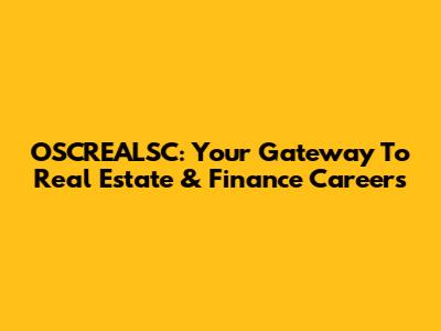 OSCREALSC: Your Gateway To Real Estate & Finance Careers