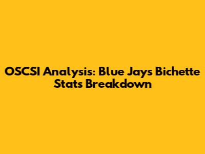 OSCSI Analysis: Blue Jays' Bichette Stats Breakdown