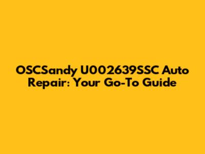 OSCSandy U002639SSC Auto Repair: Your Go-To Guide
