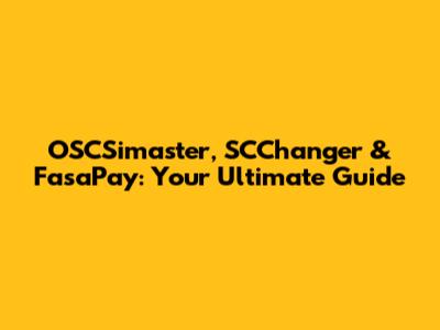 OSCSimaster, SCChanger & FasaPay: Your Ultimate Guide