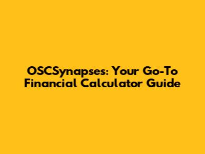 OSCSynapses: Your Go-To Financial Calculator Guide