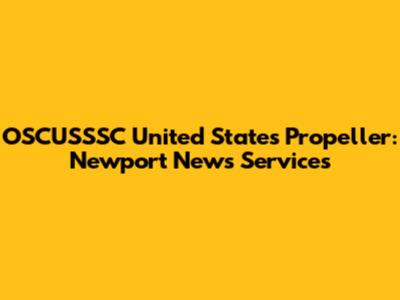 OSCUSSSC United States Propeller: Newport News Services