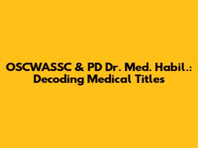 OSCWASSC & PD Dr. Med. Habil.: Decoding Medical Titles
