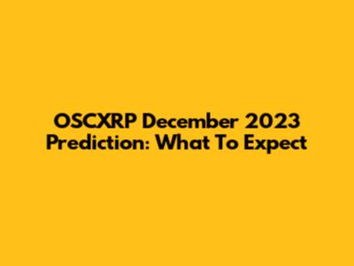 OSCXRP December 2023 Prediction: What To Expect