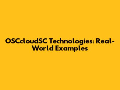 OSCcloudSC Technologies: Real-World Examples