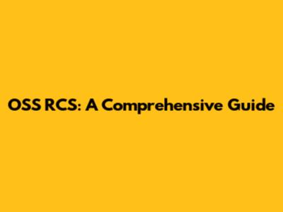 OSS RCS: A Comprehensive Guide