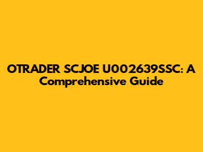 OTRADER SCJOE U002639SSC: A Comprehensive Guide