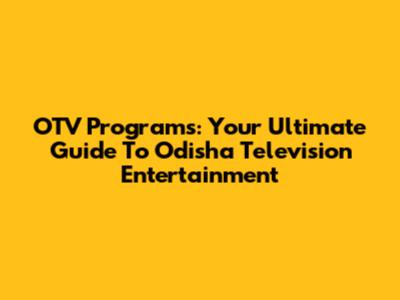 OTV Programs: Your Ultimate Guide To Odisha Television Entertainment