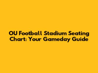 OU Football Stadium Seating Chart: Your Gameday Guide