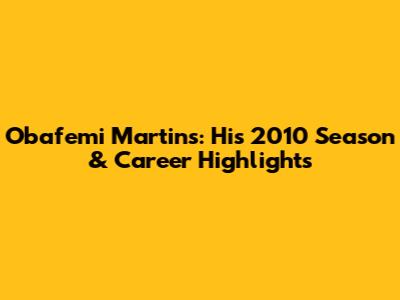 Obafemi Martins: His 2010 Season & Career Highlights