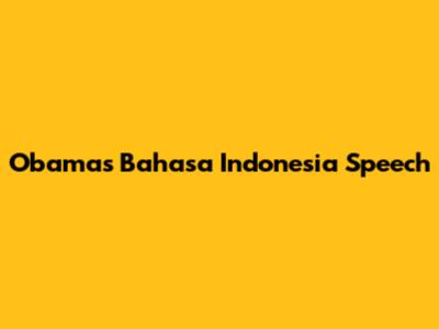 Obama's Bahasa Indonesia Speech