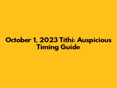 October 1, 2023 Tithi: Auspicious Timing Guide