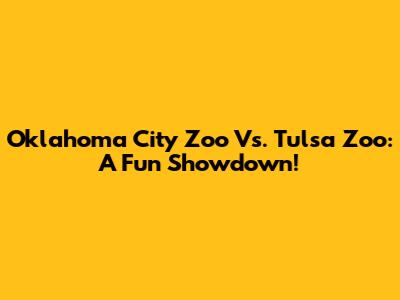 Oklahoma City Zoo Vs. Tulsa Zoo: A Fun Showdown!