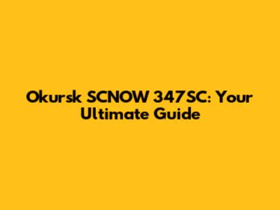 Okursk SCNOW 347SC: Your Ultimate Guide