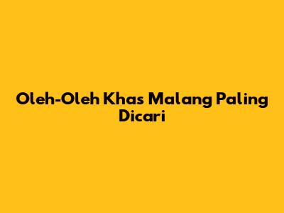Oleh-Oleh Khas Malang Paling Dicari