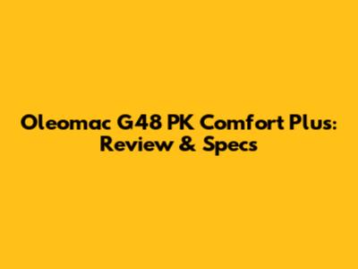 Oleomac G48 PK Comfort Plus: Review & Specs