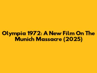 Olympia 1972: A New Film On The Munich Massacre (2025)
