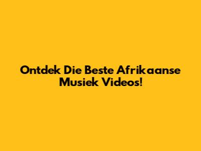 Ontdek Die Beste Afrikaanse Musiek Video's!