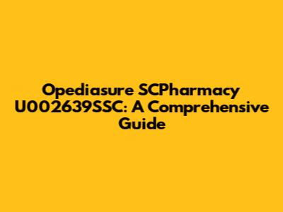 Opediasure SCPharmacy U002639SSC: A Comprehensive Guide