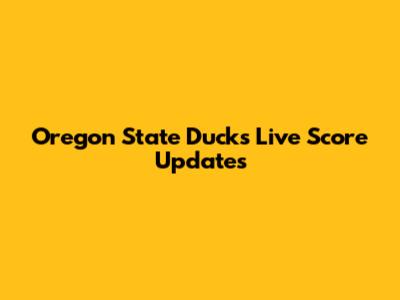 Oregon State Ducks Live Score Updates