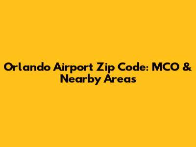 Orlando Airport Zip Code: MCO & Nearby Areas