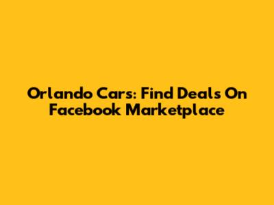 Orlando Cars: Find Deals On Facebook Marketplace