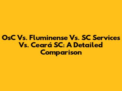 OsC Vs. Fluminense Vs. SC Services Vs. Ceará SC: A Detailed Comparison