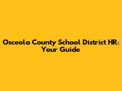 Osceola County School District HR: Your Guide
