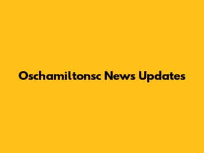 Oschamiltonsc News Updates