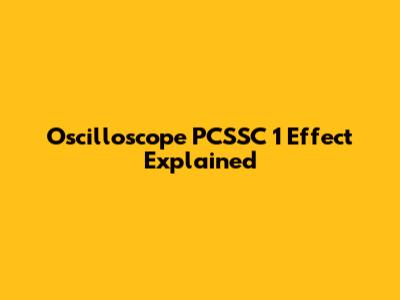 Oscilloscope PCSSC 1 Effect Explained